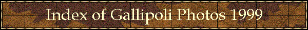 Index of Gallipoli Photos 1999